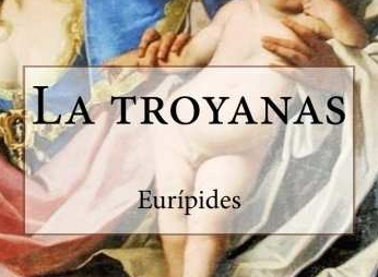 las troyanas euripides resumen completo analisis y reseña